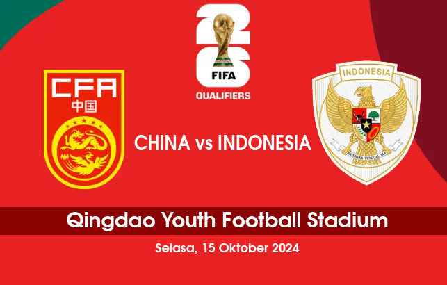 Prediksi China vs Timnas Indonesia 15 Oktober 2024